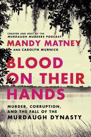 Sangue nas mãos: assassinato, corrupção e a queda da dinastia Murdaugh